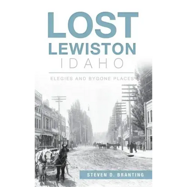 Lost Lewiston, Idaho: Elegies and Bygone Places