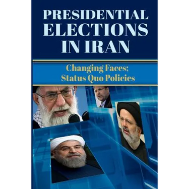 Presidential Elections in Iran: Changing Faces; Status Quo Policies