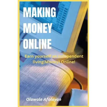 Making Money Online: Earn yourself an independent living online!