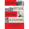Citizen, Settler, Soldier, Scoundrel: A Social History of the Militia of Manitoba, 1870-1885