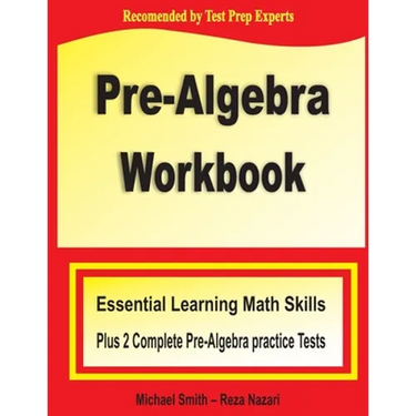 Pre-Algebra Workbook: Essential Learning Math Skills Plus Two Pre-Algebra Practice Tests