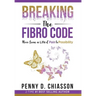 Breaking the Fibro Code: Move from a Life of Pain to Possibility