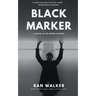Black Marker: A Novel in 100-Word Stories