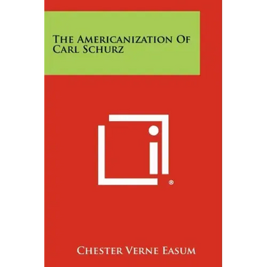 The Americanization of Carl Schurz