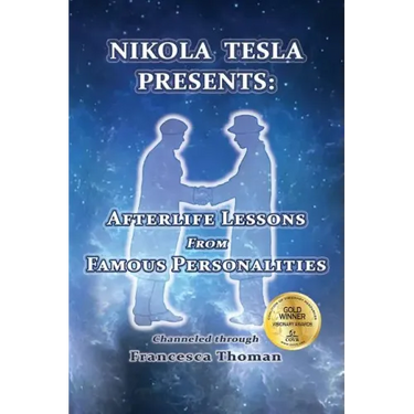 Nikola Tesla Presents: Afterlife Lessons from Famous Personalities