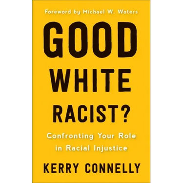Good White Racist?: Confronting Your Role in Racial Injustice