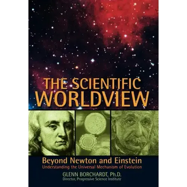 The Scientific Worldview: Beyond Newton and Einstein