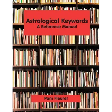 Astrological Keywords: A Reference Manual