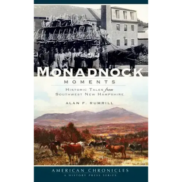 Monadnock Moments: Historic Tales from Southwest New Hampshire