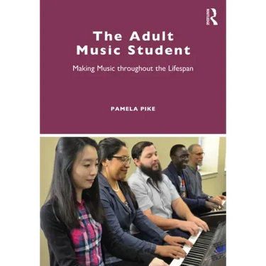 The Adult Music Student: Making Music Throughout the Lifespan