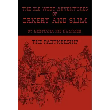 The Old West Adventures of Ornery and Slim: The Partnership