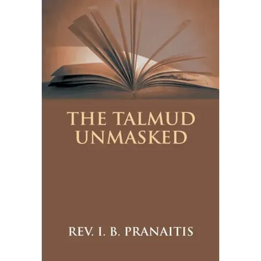 The Talmud Unmasked: The Secret Rabbinical Teachings Concerning Christians