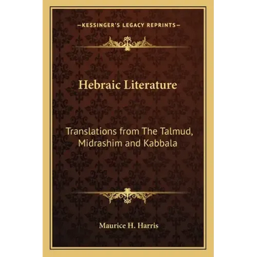 Hebraic Literature: Translations from the Talmud, Midrashim and Kabbala