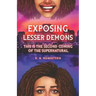 Exposing Lesser Demons: This is the second coming of the supernatural.
