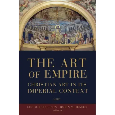 The Art of Empire: Christian Art in Its Imperial Context