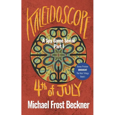 Kaleidoscope 4th of July: A Spy Game Serial Part 1