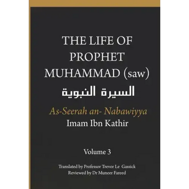 The Life of the Prophet Muhammad (saw) - Volume 3 - As Seerah An Nabawiyya - السيرة النب&#
