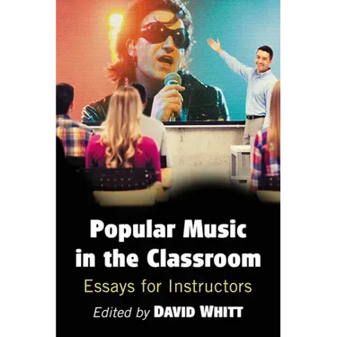 Popular Music in the Classroom: Essays for Instructors