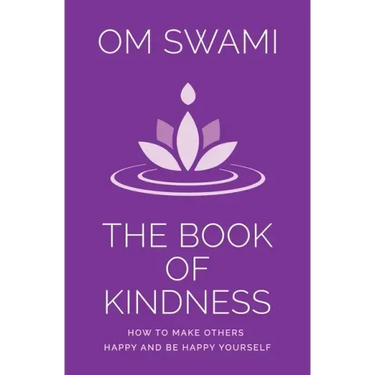 The Book of Kindness: How to Make Others Happy and Be Happy Yourself