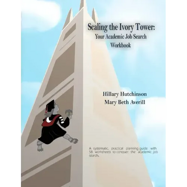 Scaling the Ivory Tower: Your Academic Job Search Workbook
