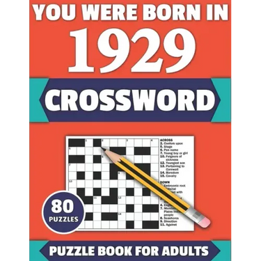 You Were Born In 1929: Crossword: Enjoy Your Holiday And Travel Time With Large Print 80 Crossword Puzzles And Solutions Who Were Born In 192