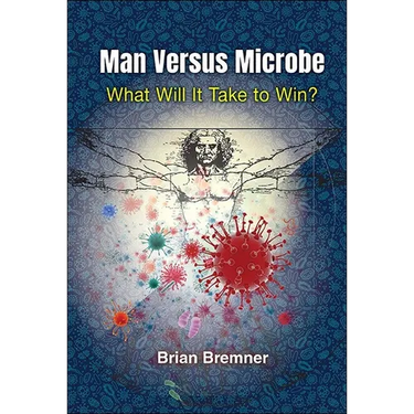 Man Versus Microbe: What Will It Take to Win?