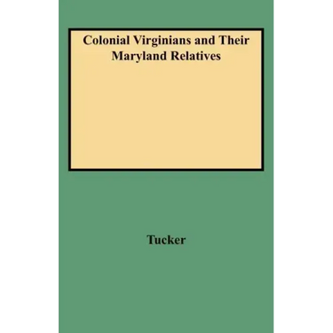 Colonial Virginians and Their Maryland Relatives