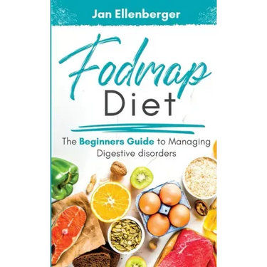 Fodmap Diet The Beginners Guide to Managing Digestive Disorders
