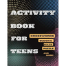 Activity Book For Teens, Crosswords, Sudoku, Maze, Puzzle and More!: Designed to Keep your Brain Young