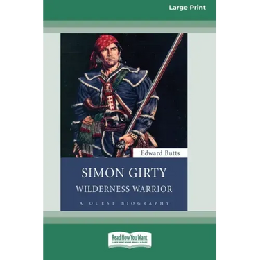 Simon Girty: Wilderness Warrior (16pt Large Print Edition)