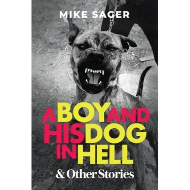 A Boy and His Dog in Hell: And Other True Stories