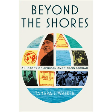 Beyond the Shores: A History of African Americans Abroad