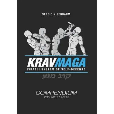 Krav Maga The Israeli System of Self-defense: Compendium - Volume 1 and 2