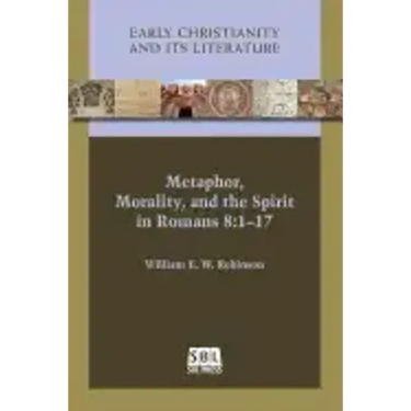 Metaphor, Morality, and the Spirit in Romans 8: 1-17