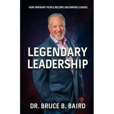 Legendary Leadership: How Ordinary People Become Uncommon Leaders