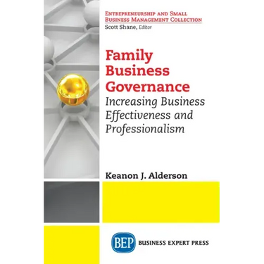 Family Business Governance: Increasing Business Effectiveness and Professionalism