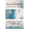 The Backsliding Child of God: Overcoming and Defeating the Enemy