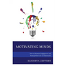 Motivating Minds: How to Promote Engagement and Participation in K-12 Classrooms