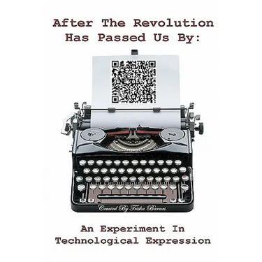 After The Revolution Has Passed Us By: An Experiment In Technological Expression