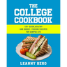 The College Cookbook: 120+ Quick, Healthy and Budget-Friendly Recipes for Campus Life