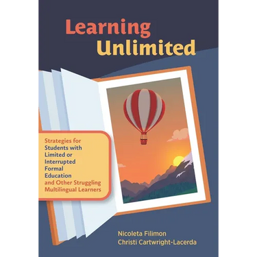 Learning Unlimited: Strategies for Students with Limited or Interrupted Formal Education and Other Struggling Multilingual Learners