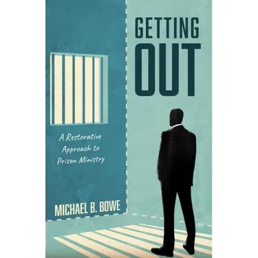 Getting Out: A Restorative Approach to Prison Ministry