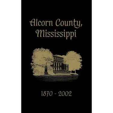 Alcorn County, Mississippi: 1870-2002