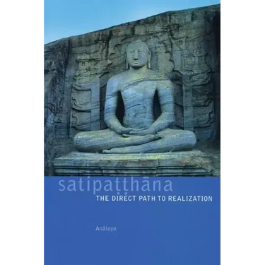 Satipatthana: The Direct Path to Realization