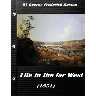 Life in the far West (1851) by George Frederick Ruxton (A western clasic)