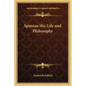 Spinoza His Life and Philosophy