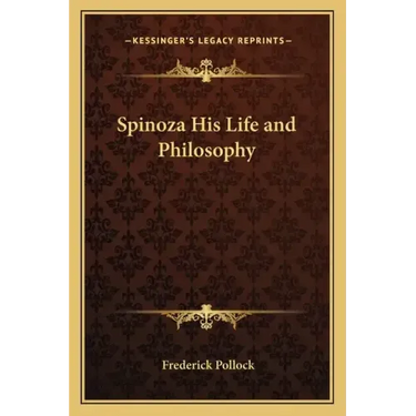 Spinoza His Life and Philosophy
