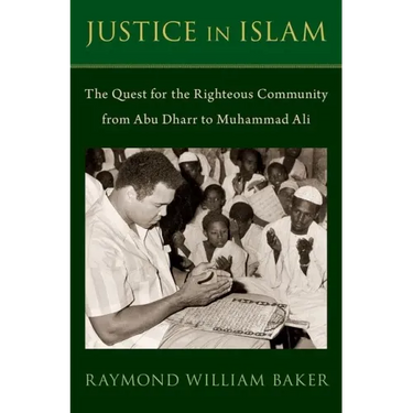 Justice in Islam: The Quest for the Righteous Community from Abu Dharr to Muhammad Ali