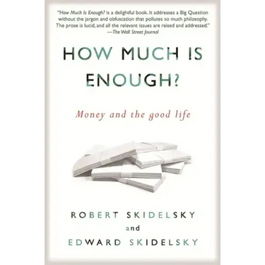 How Much is Enough?: Money and the Good Life