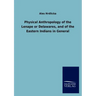 Physical Anthropology of the Lenape or Delawares, and of the Eastern Indians in General